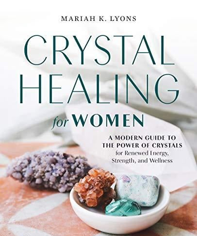 A cover picture of the book Crystal Healing for Women by Mariah K. Lyons